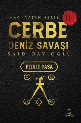 Cerbe Deniz Savaşı: Piyale Paşa - Mavi Vatan Serisi 3 - Said Dayıoğlu - Otantik Kitap