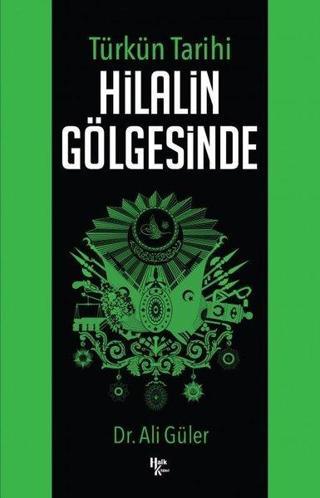 Türkün Tarihi - Hilalin Gölgesinde Ali Güler Halk Kitabevi Yayinevi