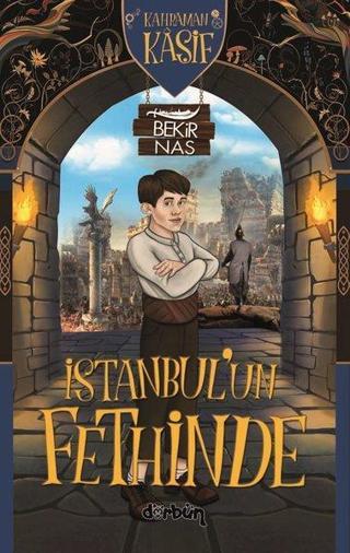 Kahraman Kaşif İstanbul'un Fethinde - Bekir Nas - Dürbün