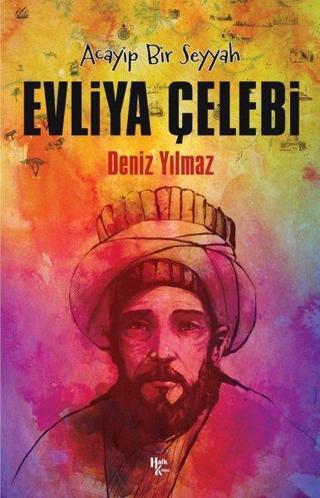 Acayip Bir Seyyah: Evliya Çelebi - Deniz Yılmaz - Halk Kitabevi Yayınevi
