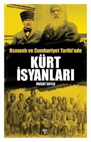 Osmanlı ve Cumhuriyet Tarihi'nde Kürt İsyanları - Murat Soylu - Halk Kitabevi Yayınevi