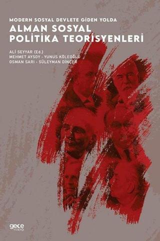 Modern Sosyal Devlete Giden Yolda Alman Sosyal Politika Teorisyenleri - Ali Seyyar - Gece Kitaplığı