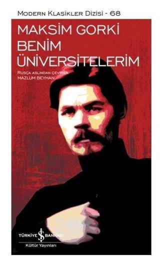Benim Üniversitelerim - Modern Klasikler 68 - Maksim Gorki - İş Bankası Kültür Yayınları