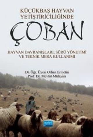 Küçükbaş Hayvan Yetiştiriciliğinde Çoban: Hayvan Davranışları-Sürü Yönetimi ve Teknik Mera Kullanımı - Mevlüt Mülayim - Nobel Akademik Yayıncılık