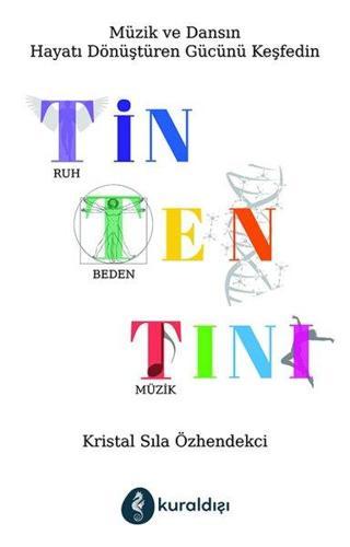 Tin Ten Tini - Müzik ve Dansın Hayatı Dönüştüren Gücünü Keşfedin - Kristal Sıla Özhendekci - Kuraldışı Yayınları