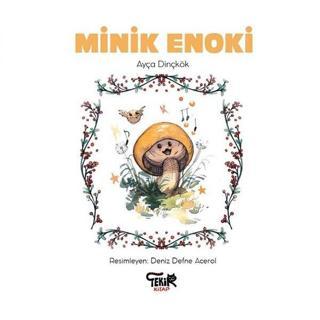 Minik Enoki - Ayça Dinçkök - Tekir Kitap