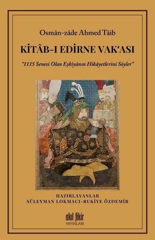 Kitab-ı Edirne Vak'ası - Zade Ahmed Taib - Akıl Fikir Yayınları