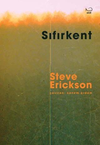Sıfırkent - Steve Erickson - Yedi Yayınları