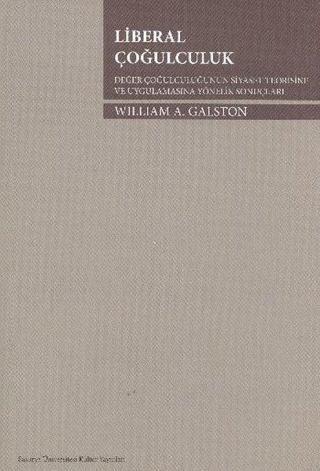 Liberal Çoğulculuk - William A. Galston - Sakarya Üniversitesi Yayınları