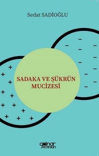 Sadaka ve Şükrün Mucizesi - Sedat Sadioğlu - Gülnar Yayınları