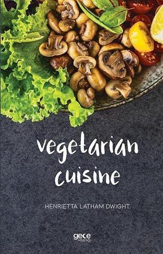 Vegetarian Cuisine - Henrietta Latham Dwight - Gece Kitaplığı