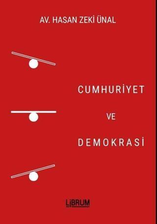 Cumhuriyet ve Demokrasi Hasan Zeki Ünal Librum Kitap