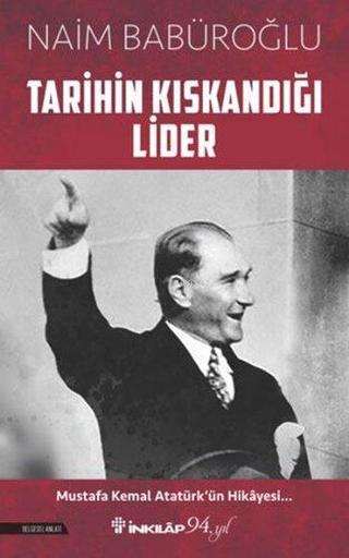 Tarihin Kıskandığı Lider - Naim Babüroğlu - İnkılap Kitabevi Yayinevi
