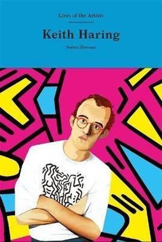 Keith Haring (Lives of the Artists) - Simon Doonan - Orion Books