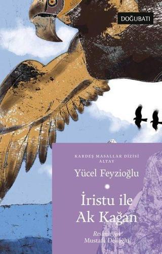 İrustu ile Ak Kağan - Altay Masalları - Yücel Feyzioğlu - Doğu Batı Yayınları