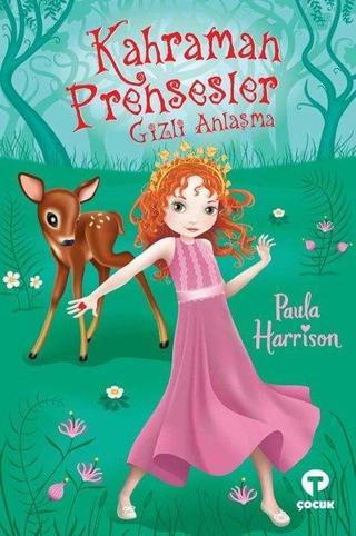 Kahraman Prensesler - Gizli Anlaşma - Paula Harrison - Turkuvaz Çocuk