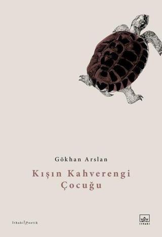 Kışın Kahverengi Çocuğu - Gökhan Arslan - İthaki Yayınları