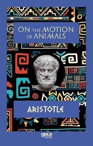 On the Motion of Animals - Aristotle  - Gece Kitaplığı