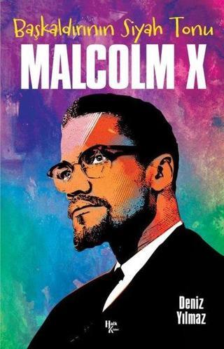 Malcolm X: Başkaldırının Siyah Tonu - Deniz Yılmaz - Halk Kitabevi Yayınevi
