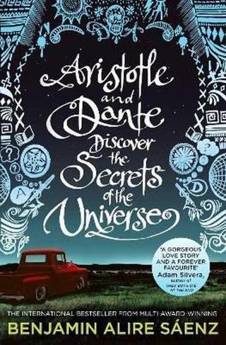 Aristotle and Dante Discover the Secrets of the Universe: The multi-award-winning international best - Benjamin Alire Saenz - Harper Collins Publishers