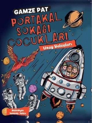 Uzay Yolcuları - Portakal Sokağı Çocukları 3 - Gamze Pat - Doğan ve Egmont Yayıncılık