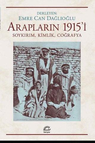 Arapların 1915'i: Soykırım-Kimlik - Coğrafya - Kolektif  - İletişim Yayınları