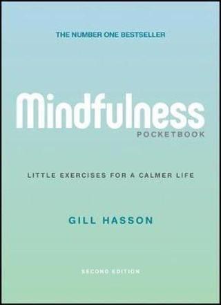 Mindfulness Pocketbook: Little Exercises for a Calmer Life - Gill Hasson - John Wiley and Sons