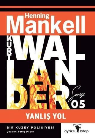 Yanlış Yol - Kurt Wallander Serisi 5 - Henning Mankell - Ayrıksı Kitap