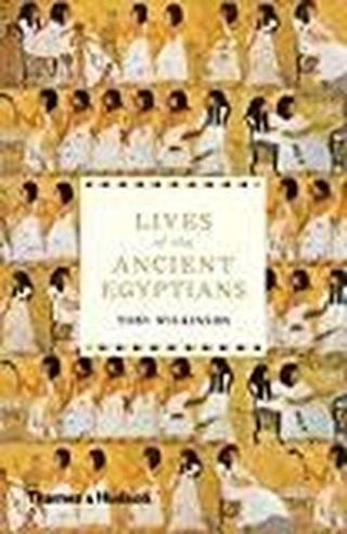 Lives Of The Ancient Egyptians Toby Wilkinson Thames & Hudson
