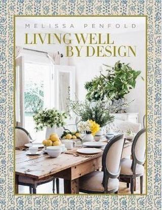 Living Well by Design: Melissa Penfold - Melissa Penfold - Thames & Hudson