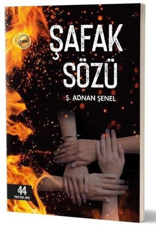 Şafak Sözü - Ş. Adnan Şenel - 44 Yayınları