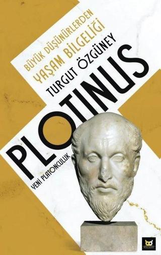 Plotinus Yeni Platonculuk-Büyük Düşünürlerden Yaşam Bilgeliği - Turgut Özgüney - Beyaz Baykuş
