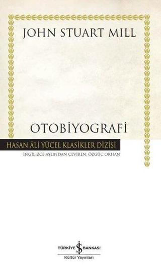 Otobiyografi - Hasan Ali Yücel Klasikler - John Stuart Mill - İş Bankası Kültür Yayınları