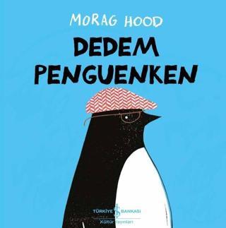 Dedem Penguenken - Morag Hood - İş Bankası Kültür Yayınları
