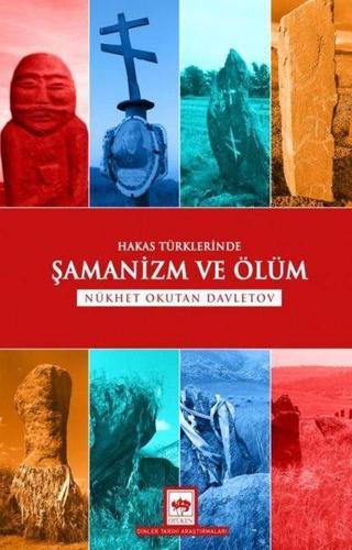 Hakas Türklerinde Şamanizm ve Ölüm - Nükhet Okutan Davletov - Ötüken Neşriyat