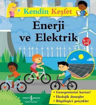 Enerji ve Elektrik - Kendin Keşfet - Sally Morgan - İş Bankası Kültür Yayınları
