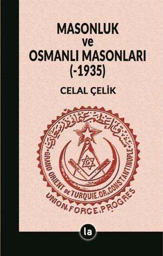 Masonluk ve Osmanlı Masonları 1935 - Celal Çelik - La Kitap