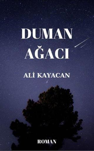 Duman Ağacı - Ali Kayacan - Deka Yayınları