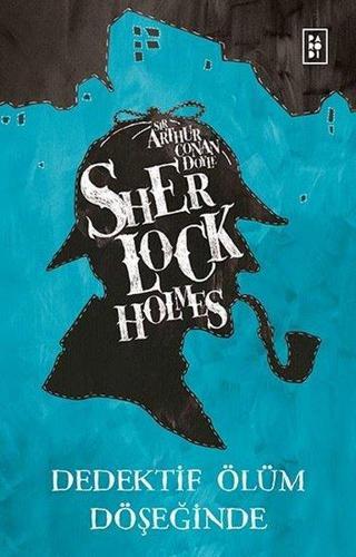 Sherlock Holmes - Dedektif Ölüm Döşeğinde - Arthur Conan Doyle - Parodi Yayınları