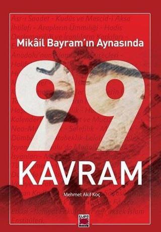 Mikail Bayram'ın Aynasında 99 Kavram - Mikail Bayram - Elips Kitapları
