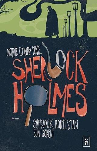 Sherlock Holmes 4 - Sherlock Holmes'un Son Görevi - Arthur Conan Doyle - Parodi Yayınları