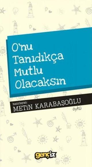 O'nu Tanıdıkça Mutlu Olacaksın - Metin Karabaşoğlu - İz Yayıncılık