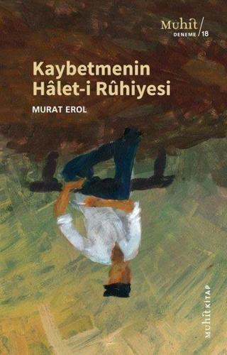 Kaybetmenin Halet-i Ruhiyesi - Murat Erol - Muhit Kitap