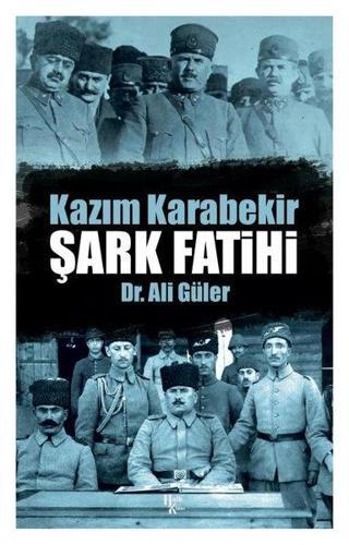 Kazım Karabekir: Şark Fatihi Ali Güler Halk Kitabevi Yayinevi