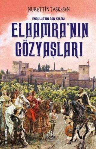 Elhamra'nın Gözyaşları - Endülüs'ün Son Kalesi - Nurettin Taşkesen - Hümayun Yayınları