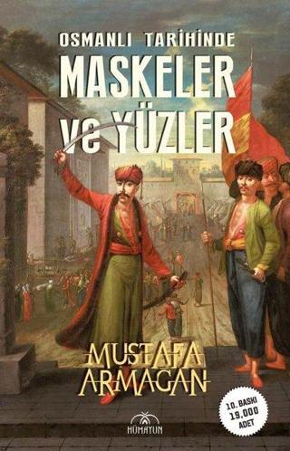 Osmanlı Tarihinde Maskeler ve Yüzler - Mustafa Armağan - Hümayun Yayınları