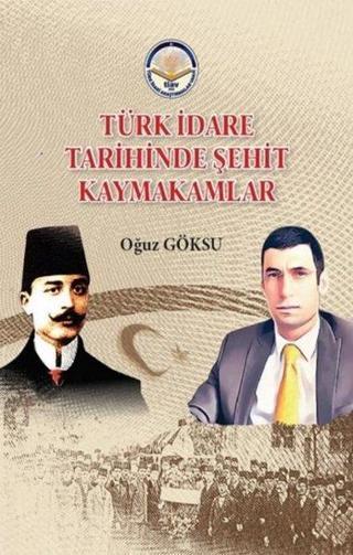 Türk İdare Tarihinde Şehit Kaymakamlar - Oğuz Göksu - TİAV