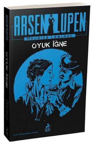 Arsen Lüpen: Oyuk İğne - Maurice Leblanc - Ren Kitap Yayınevi