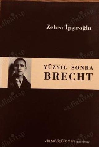 Yüzyıl Sonra Brecht Zehra İpşiroğlu Yirmi Dört