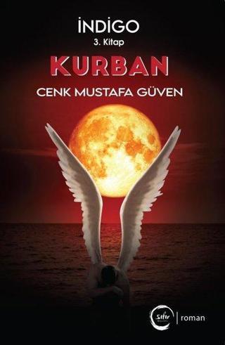 Kurban - İndigo 3.Kitap - Cenk Mustafa Güven - Sıfır Yayınları